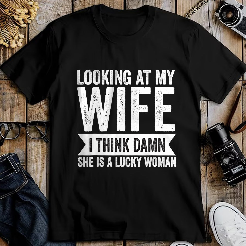 Best Wife Shirt, Wife and Husband Unisex T-Shirt/Hoodie/Sweatshirt HLT00 - Gift for wife T shirt, lucky wife   Mens Looking at my Wife I Said She is Lucky Women Sarcastic Funn