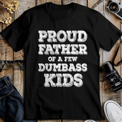 Gift for Dad Shirt, Funny Dad Unisex T-Shirt/Hoodie/Sweatshirt HLT00 – \Proud Father Of A Few Dumbass Kids T-Shirt Fathers Day Gift T-Shirt