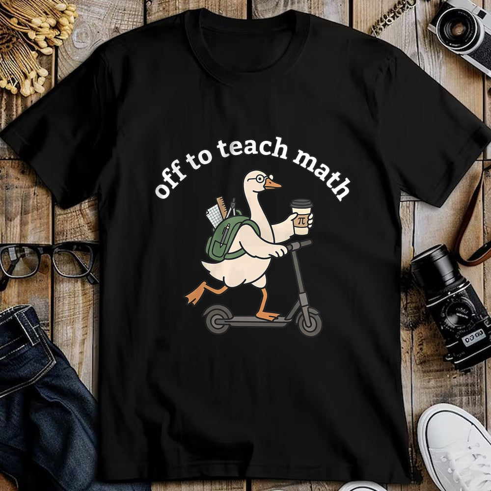 Best Teacher Shirt, Funny Teacher UnisexT-Shirt/Hoodie/Sweatshirt HLT00 - Off to Teach Math Funny Goose Math Teacher Men Women T-Shirt