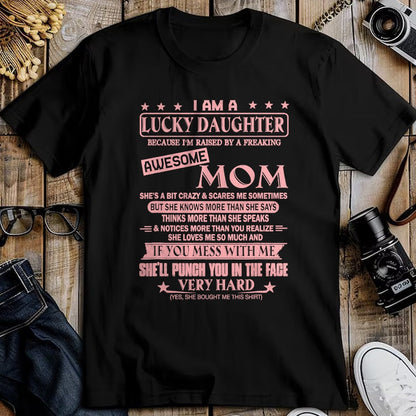 Gift for Mom Shirt, Funny Mom Unisex T-Shirt/Hoodie/Sweatshirt HLT00 - I Am A Lucky Daughter Shirt I'm Raised By Awesome Mom T-Shirt
