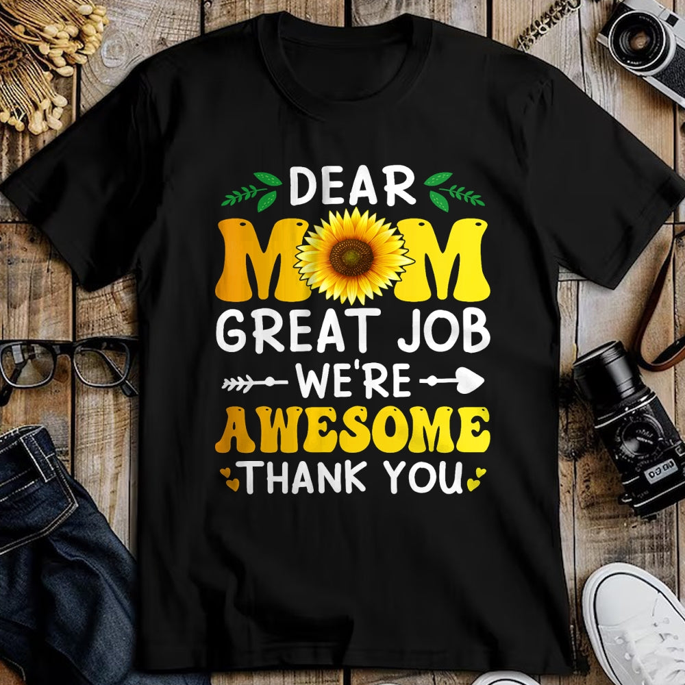 Gift for Mom Shirt, Funny Mom Unisex T-Shirt/Hoodie/Sweatshirt HLT00 - Dear Mom Great Job We're Awesome Thank Mother's day Floral T-Shirt