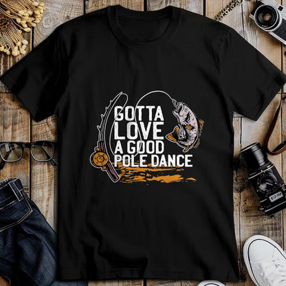 Funny Fishing Shirt, Gift For Fishing Lover Unisex T-Shirt/Hoodie/Sweatshirt HLT00 - Gotta Love A Good Pole Dance, Fishermen Fishing Fish Angler T-Shirt