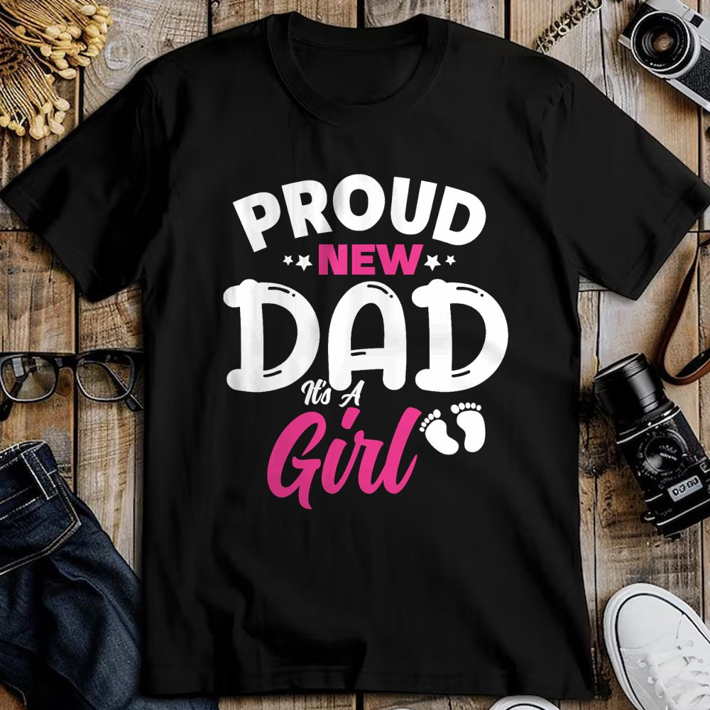 Gift for Dad Shirt, Funny Dad Unisex T-Shirt/Hoodie/Sweatshirt HLT00 – Proud New Dad It_s A Girl It_s A Girl Father Daughter Father T-Shirt