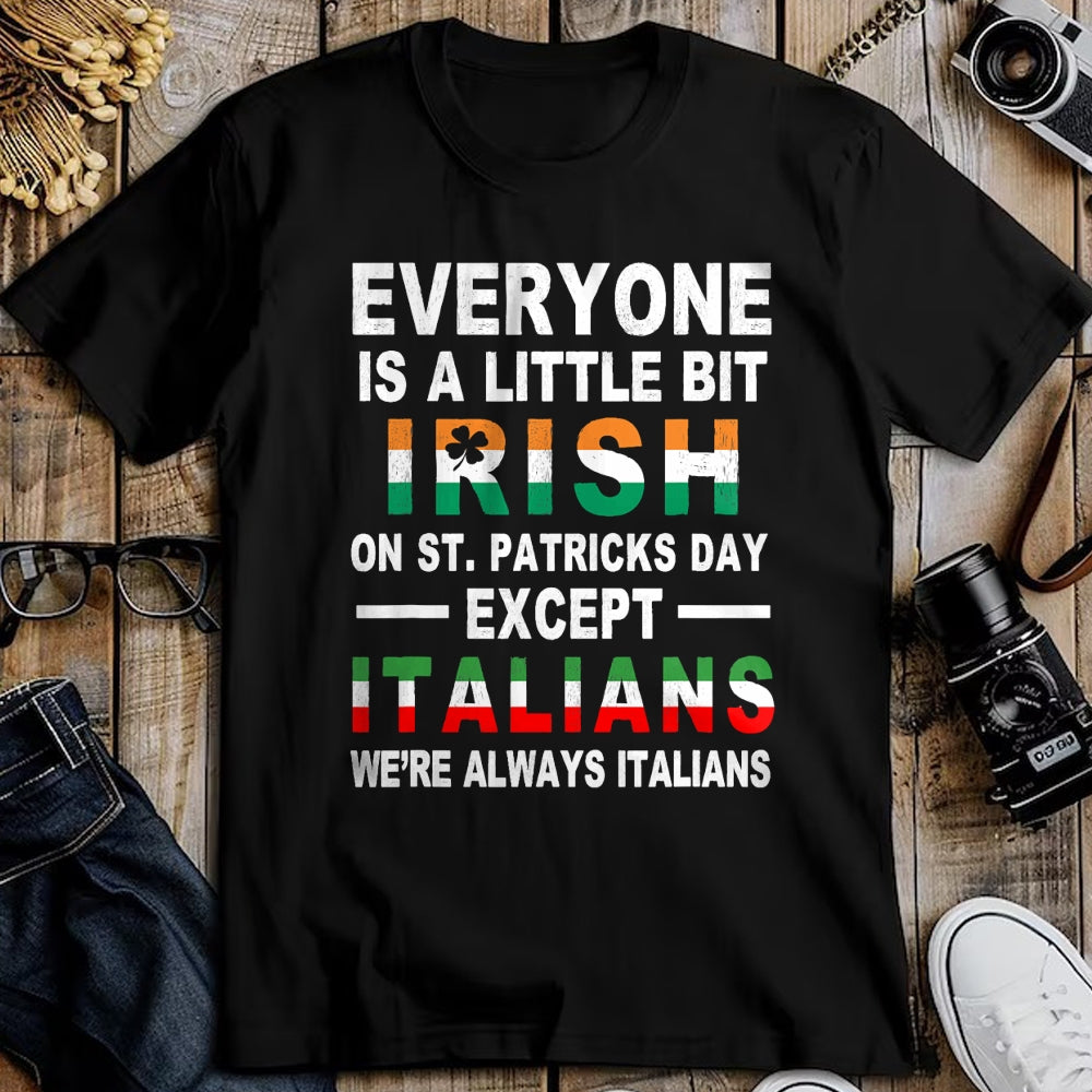 Patrick Day Shirts for Family, Funny Patrick Day shirts, st patrick's day Unisex T-Shirt/Hoodie/Sweatshirt HLT00 - Everyone Is A Little Irish On St Patrick Day Except Italians T-Shirt (1)