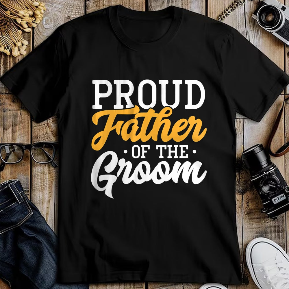 Gift for Dad Shirt, Funny Dad Unisex T-Shirt/Hoodie/Sweatshirt HLT00 – Proud Father Of The Groom Wedding Party Engagement T-Shirt