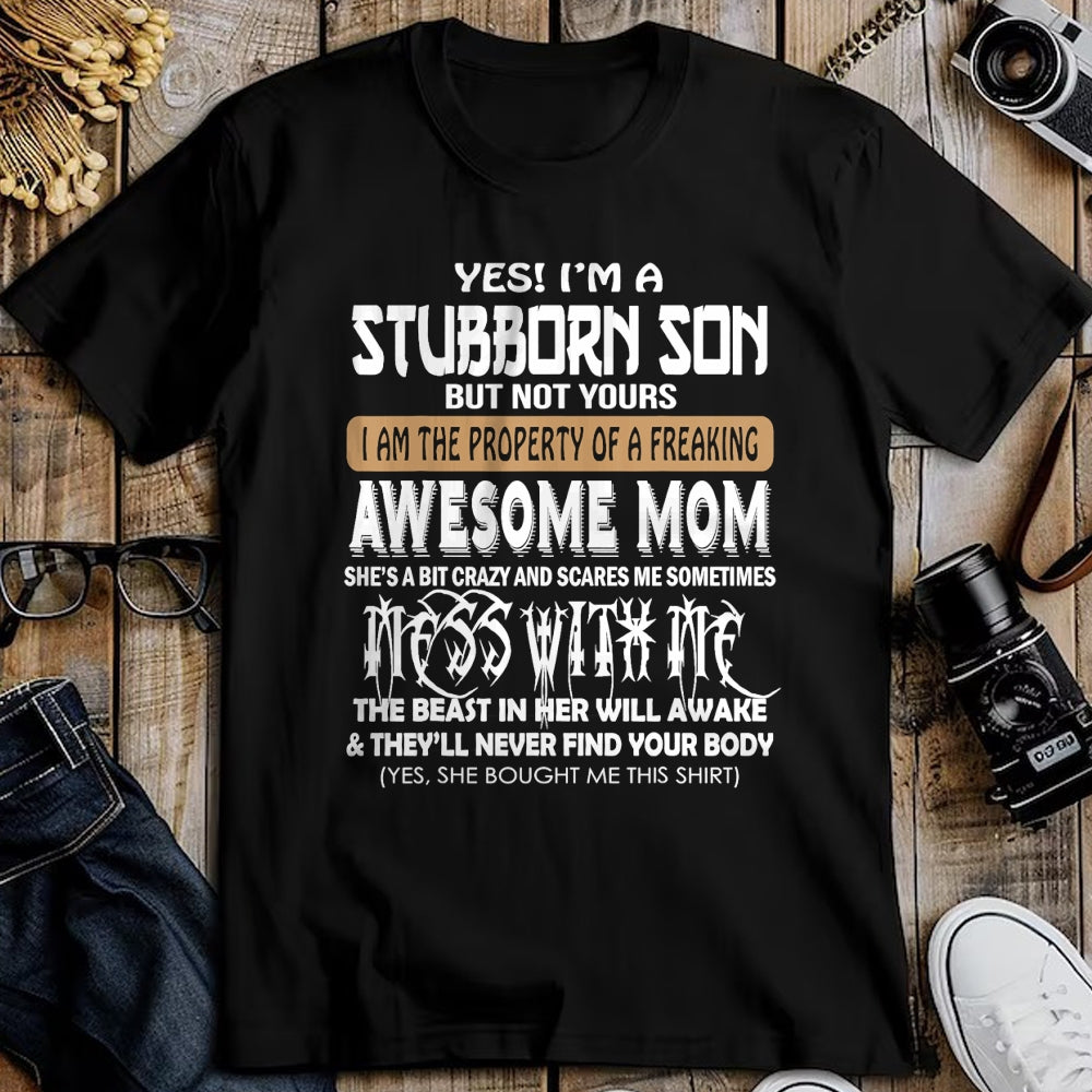 Gift for Mom Shirt, Funny Mom Unisex T-Shirt/Hoodie/Sweatshirt HLT00 - Yes I'm A Stubborn Son But Not Your .. Awesome Mom T-Shirt