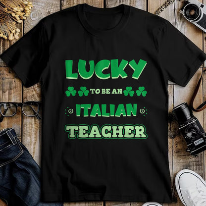 Patrick Day Shirts for Family, Funny Patrick Day shirts, st patrick's day Unisex T-Shirt/Hoodie/Sweatshirt HLT00 - Lucky To Be An Italian Teacher St. Patrick Day Job Professio T-Shirt