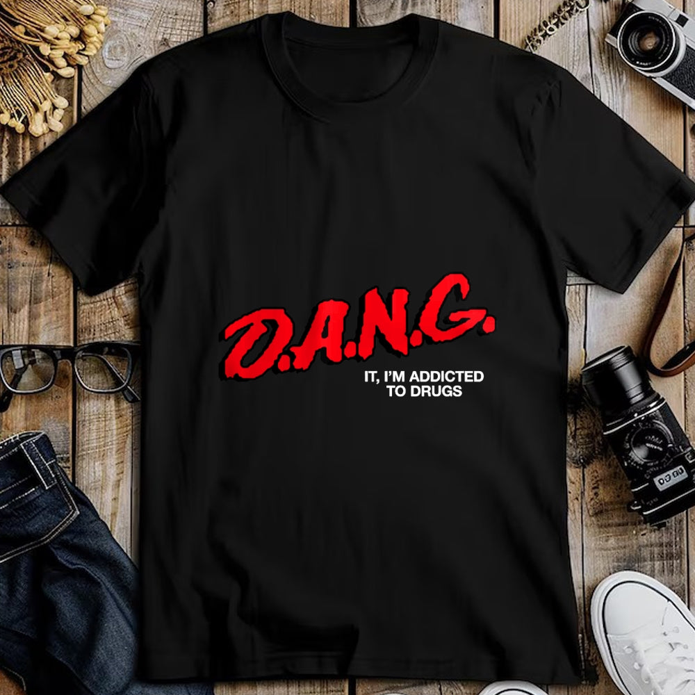 Gift for Dad Shirt, Funny Dad Unisex T-Shirt/Hoodie/Sweatshirt HLT00 – D.A.N.G. It I_m Addicted To Drugs OFFICIAL Funny Saying T-Shirt