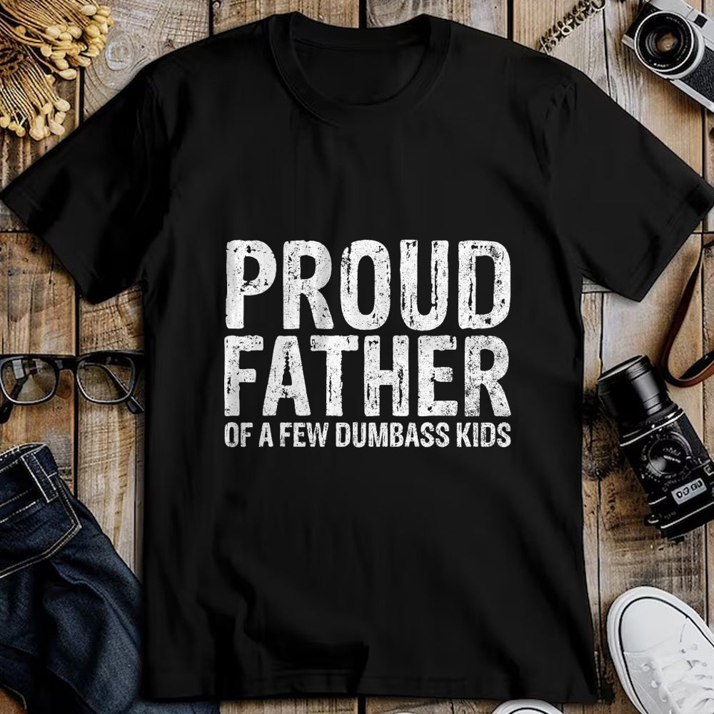 Gift for Dad Shirt, Funny Dad Unisex T-Shirt/Hoodie/Sweatshirt HLT00 – Proud Father Of A Few Dumbass Kids Funny Fathers Day T-Shirt
