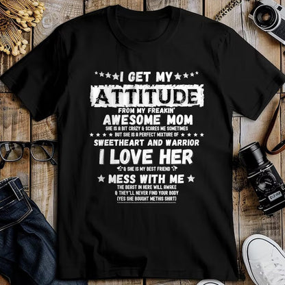 Gift for Mom Shirt, Funny Mom Unisex T-Shirt/Hoodie/Sweatshirt HLT00 - I Get My Attitude From My Freaking Awesome Mom Funny Gift T-Shirt