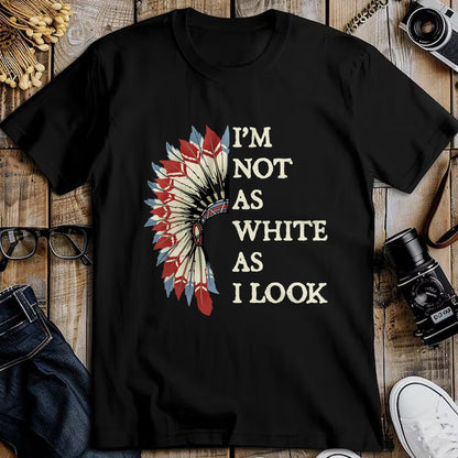 Native American T-Shirts, Vintage Native American Unisex T-Shirt/Hoodie/Sweatshirt HLT00 - I_m Not As White As I Look Native American Indian Day Pride
