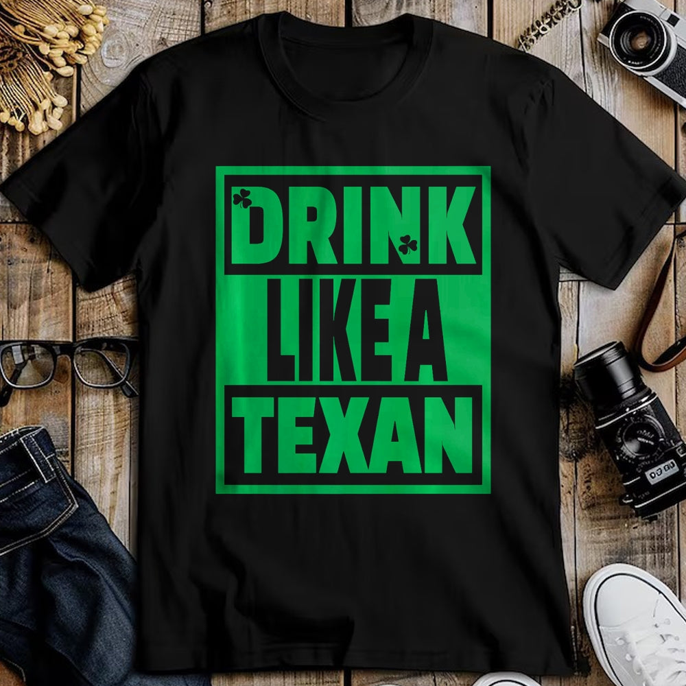 Patrick Day Shirts for Family, Funny Patrick Day shirts, st patrick's day Unisex T-Shirt/Hoodie/Sweatshirt HLT00 - Drink Like A Texan, Texas St Patrick Day