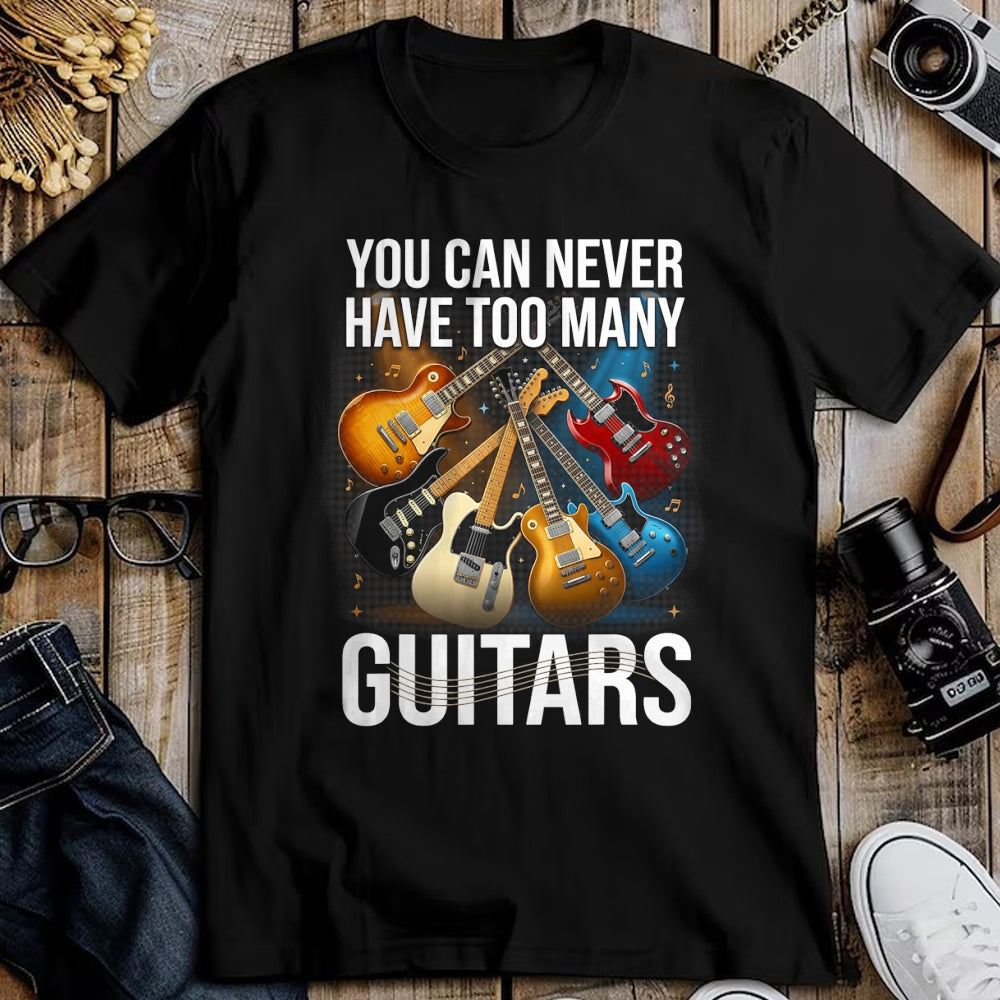 Guitar Lover Shirt, Funny Guitar UnisexT-Shirt/Hoodie/Sweatshirt HLT00 - You Can Never Have Too Many Guitars Funny Guitar Men T-Shirt