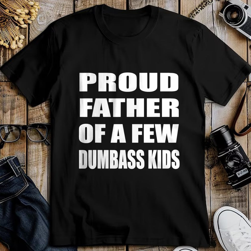 Gift for Dad Shirt, Funny Dad Unisex T-Shirt/Hoodie/Sweatshirt HLT00 – Proud Father Of A Few Dumbass Kids Father_s Day T-Shirt