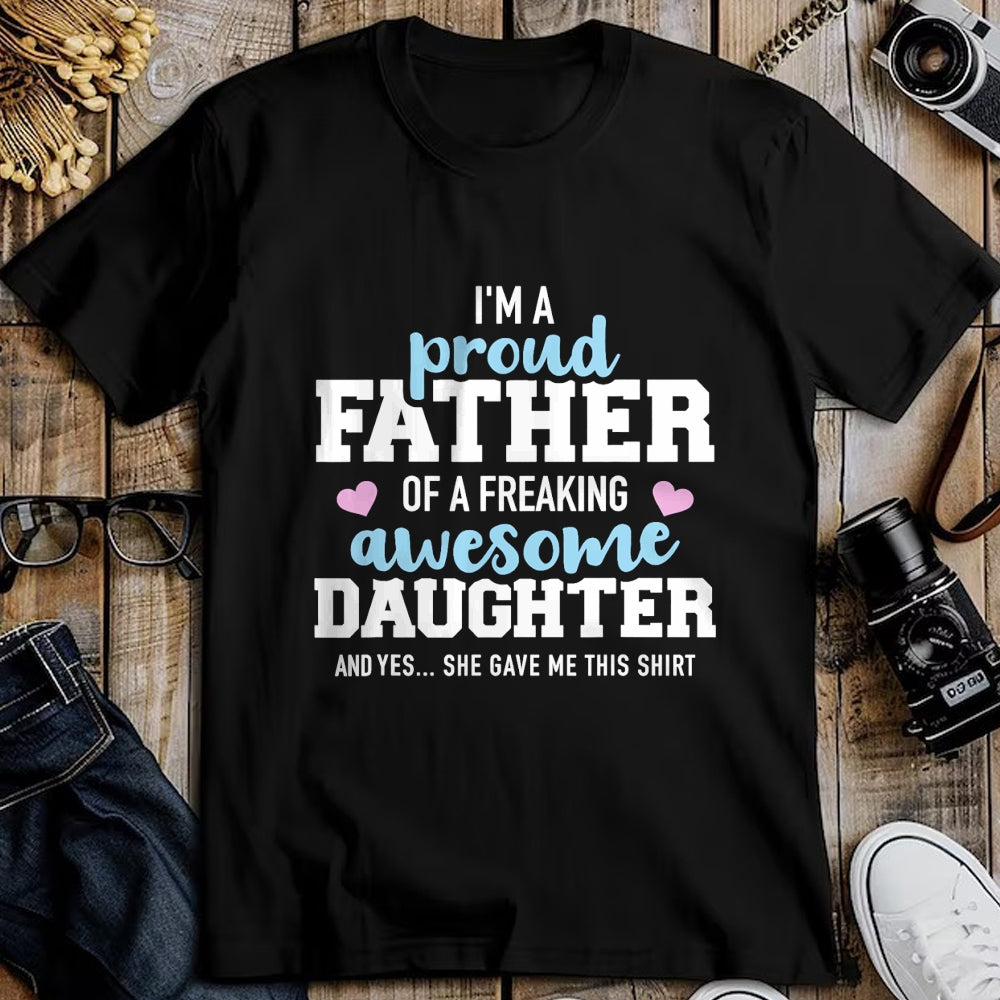 Gift for Dad Shirt, Funny Dad Unisex T-Shirt/Hoodie/Sweatshirt HLT00 – Proud father of a freaking awesome daughter T-Shirt