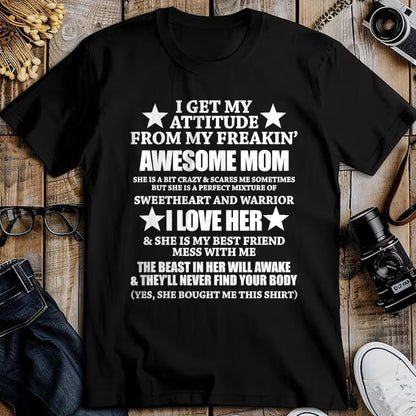 Gift for Mom Shirt, Funny Mom Unisex T-Shirt/Hoodie/Sweatshirt HLT00 - I Get My Attitude From My Freaking Awesome Mom Funny T-Shirt