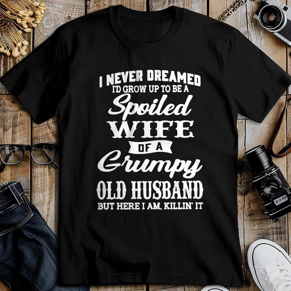 Best Wife Shirt, Wife and Husband Unisex T-Shirt/Hoodie/Sweatshirt HLT00 - Gift for wife T shirt, spoiled wife   I Never Dreamed I'd Grow Up To Be A Spoiled Wife Pullover Hood (6)