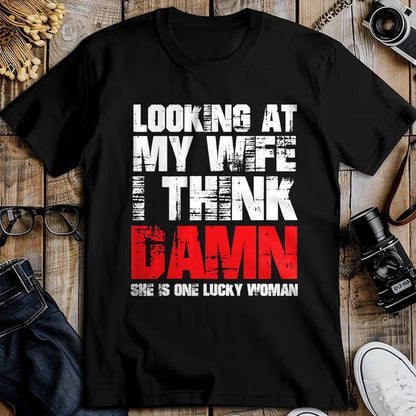 Best Wife Shirt, Wife and Husband Unisex T-Shirt/Hoodie/Sweatshirt HLT00 - Gift for wife T shirt, lucky wife   Mens Looking At My Wife I Think Damn She Is A Lucky Woman T-Shir