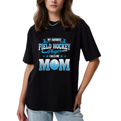 Gift for Mom Shirt, Funny Mom Unisex T-Shirt/Hoodie/Sweatshirt HLT00 - My Favorite Field Hockey Player Calls Me Mom T Shirt