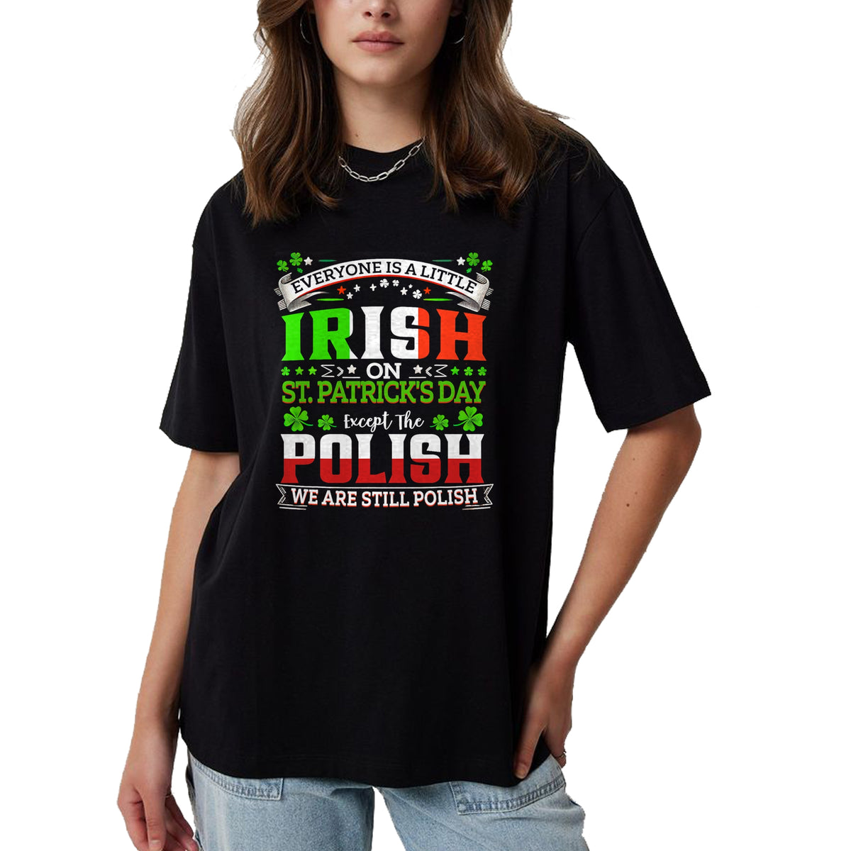Patrick Day Shirts for Family, Funny Patrick Day shirts, st patrick's day Unisex T-Shirt/Hoodie/Sweatshirt HLT00 - Everyone Is A Little Irish On St Patrick Day Except Polish T-Shirt