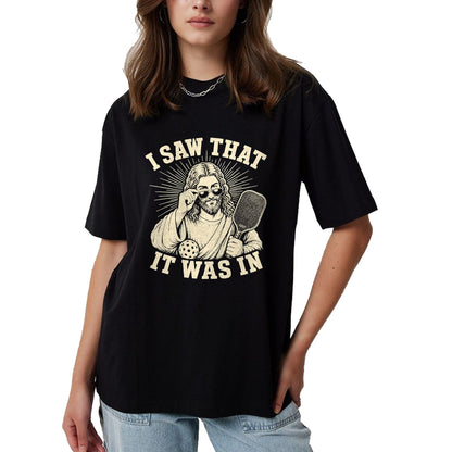 Funny Pickleball Shirt, Pickleball Lover Unisex T-Shirt/Hoodie/Sweatshirt HLT00 - I Saw that It was in Funny Pickleball Player T-Shirt