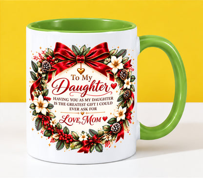 Being Your Daughter Is the Greatest Gift – Funny Christmas 2026 – Gift Accent Coffee Mug - From Mom - MTNN00 (SKU2610-383)