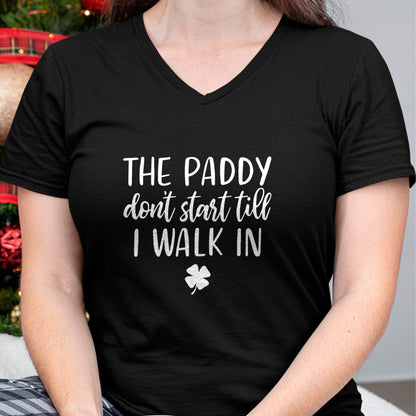 Patrick Day Shirts for Family, Funny Patrick Day shirts, st patrick's day Unisex T-Shirt/Hoodie/Sweatshirt HLT00 - The paddy don_t start till I walk in St Patrick day humor T-Shirt