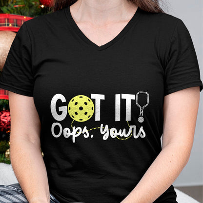 Funny Pickleball Shirt, Pickleball Lover Unisex T-Shirt/Hoodie/Sweatshirt HLT00 - Got It Oops Yours Funny Pickleball Player Paddle Pickle Ball T-Shirt
