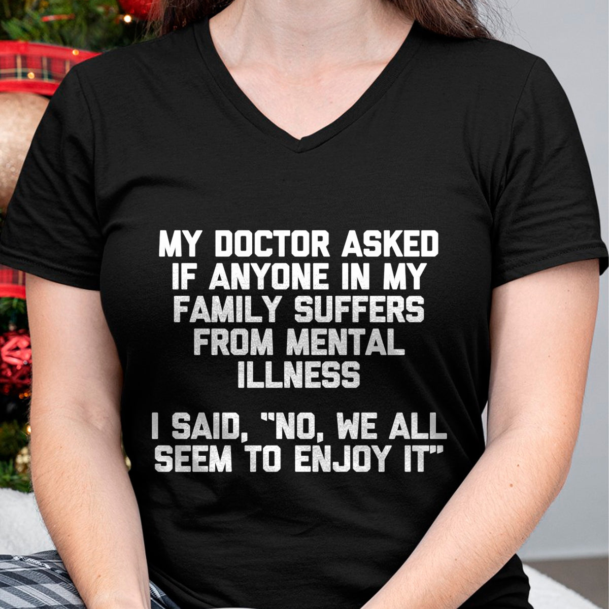 Best Doctor Shirt, Funny Doctor UnisexT-Shirt/Hoodie/Sweatshirt HLT00 - Men's My Doctor Asked If My Family Suffers from Mental Illness... Performance T-Shirt