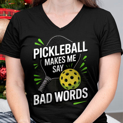 Funny Pickleball Shirt, Pickleball Lover Unisex T-Shirt/Hoodie/Sweatshirt HLT00 - Funny Pickleball Makes Me Say Bad Words Men Women Player T-Shirt