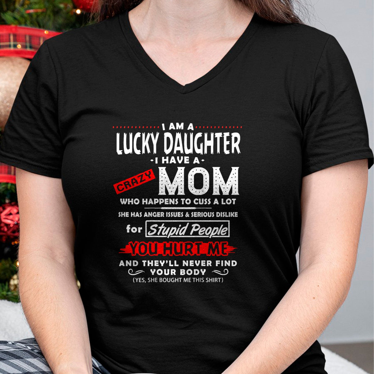 Gift for Mom Shirt, Funny Mom Unisex T-Shirt/Hoodie/Sweatshirt HLT00 - Funny Family Shirt I Am A Lucky Daughter I Have A Crazy Mom T-Shirt