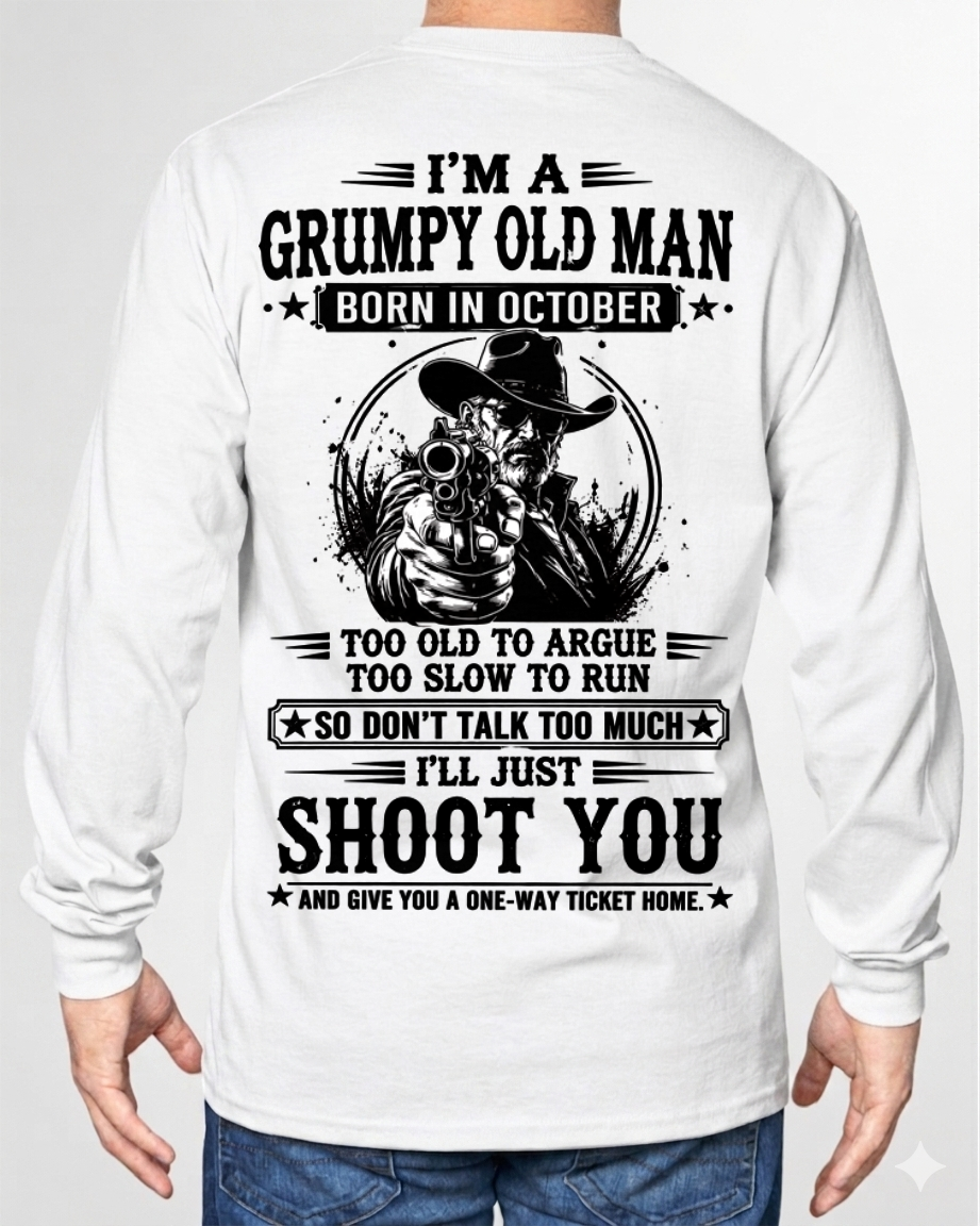 October – Too Old To Argue Too Slow To Run – Funny T-Shirt For Men - MTNN10 (SKU2605-157-10)