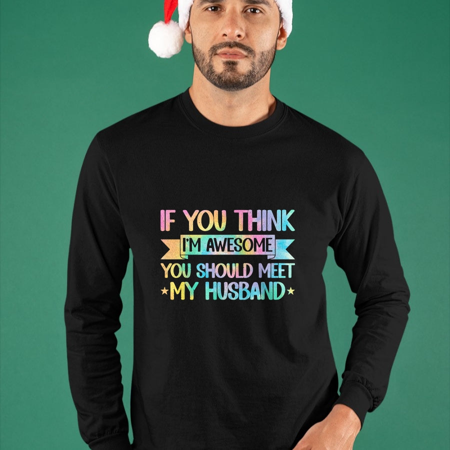 Best Wife Shirt, Wife and Husband Unisex T-Shirt/Hoodie/Sweatshirt HLT00 - If You Think I'm Awesome You Should Meet My Husband Funny T-Shirt (1)