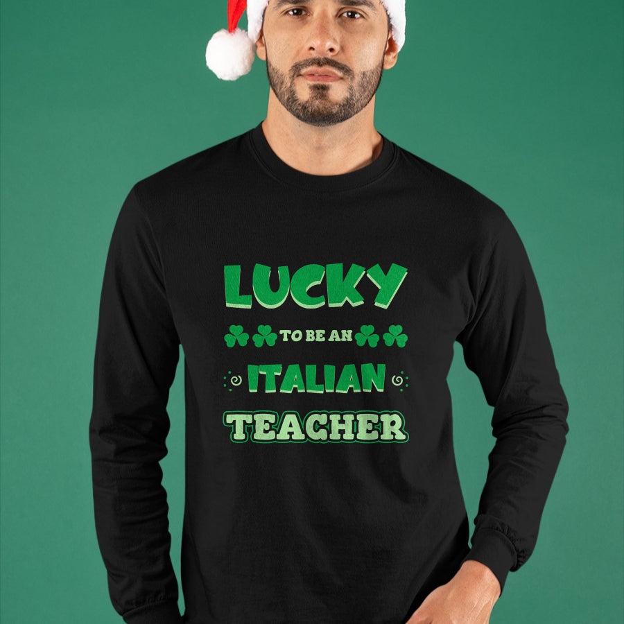 Patrick Day Shirts for Family, Funny Patrick Day shirts, st patrick's day Unisex T-Shirt/Hoodie/Sweatshirt HLT00 - Lucky To Be An Italian Teacher St. Patrick Day Job Professio T-Shirt