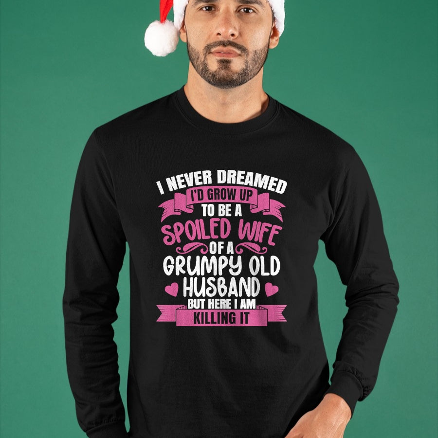 Best Wife Shirt, Wife and Husband Unisex T-Shirt/Hoodie/Sweatshirt HLT00 - Gift for wife T shirt, spoiled wife   I Never Dreamed To Be A Spoiled Wife Of A Grumpy Old Husband T (1)