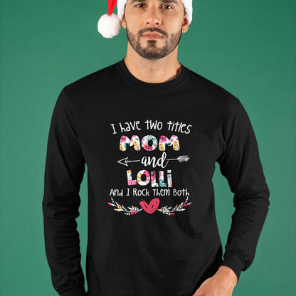 Gift for Mom Shirt, Funny Mom Unisex T-Shirt/Hoodie/Sweatshirt HLT00 - I Have Two Titles Mom and Lolli - Gift for Grandma T-Shirt