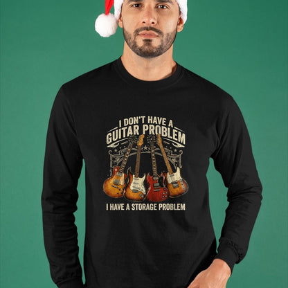 Guitar Lover Shirt, Funny Guitar UnisexT-Shirt/Hoodie/Sweatshirt HLT00 - No I Don_t Have A Guitar Problem I Have A Storage Problem T-Shirt