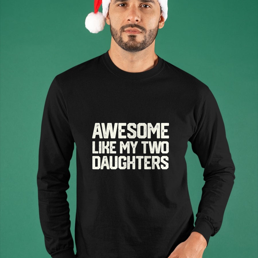 Gift for Dad Shirt, Funny Dad Unisex T-Shirt/Hoodie/Sweatshirt HLT00 – AWESOME LIKE MY TWO DAUGHTERS Father_s Day Dad Men Him Gift T-Shirt