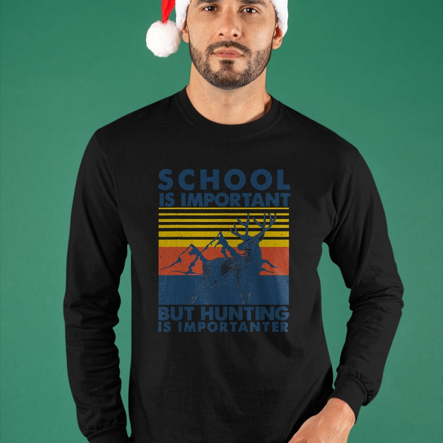 Funny Hunting Shirt, Gift For Hunting Lover Unisex T-Shirt/Hoodie/Sweatshirt HLT00 - School is Important But Hunting is Importanter Deer Hunting T-Shirt