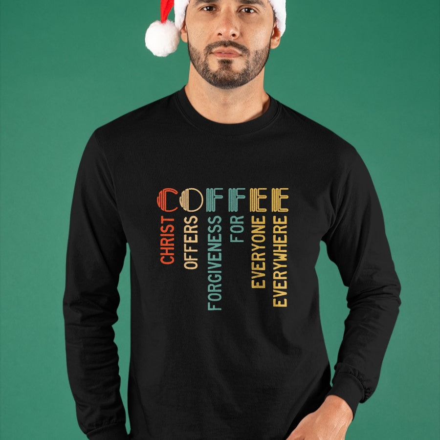 Christian Tee, Christian Faith Unisex T-Shirt/Hoodie/Sweatshirt HLT00 - Coffee Christ Offers Forgiveness For Everyone Everywhere T-Shirt