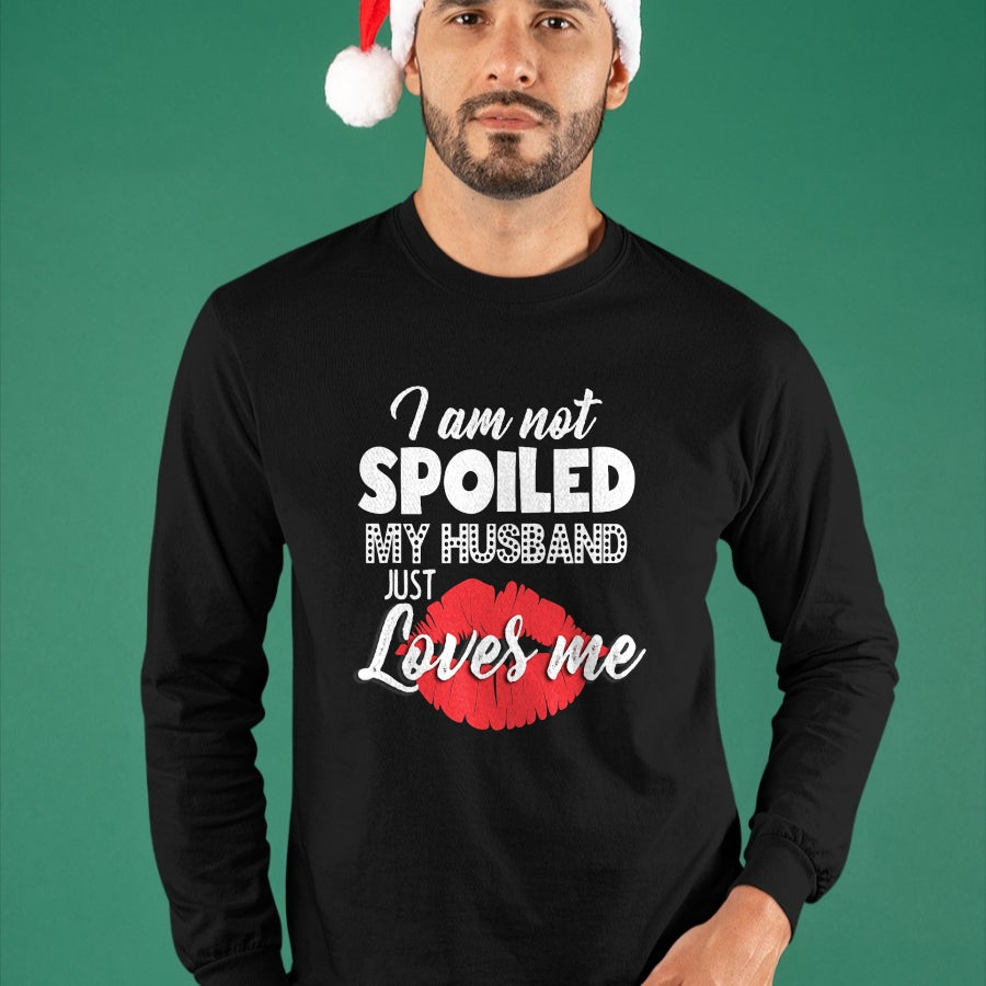 Best Wife Shirt, Wife and Husband Unisex T-Shirt/Hoodie/Sweatshirt HLT00 - Gift for wife T shirt, spoiled wife   Funny Wife T-Shirt I'm Not Spoiled My Husband Just Loves Me T- (1)