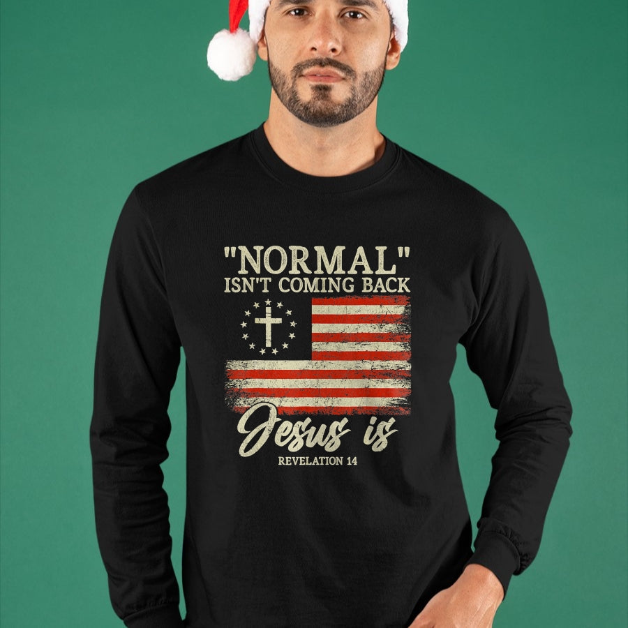 Christian Tee, Christian Faith Unisex T-Shirt/Hoodie/Sweatshirt HLT00 - Christian Normal Isn_t Coming Back Jesus Is Gift T-Shirt
