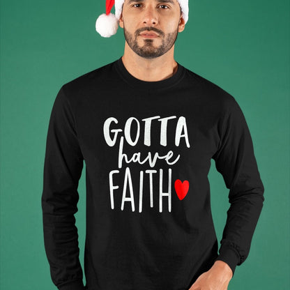 Christian Tee, Christian Faith Unisex T-Shirt/Hoodie/Sweatshirt HLT00 - Jesus Christ Catholic Christian Gotta Have Faith T-Shirt