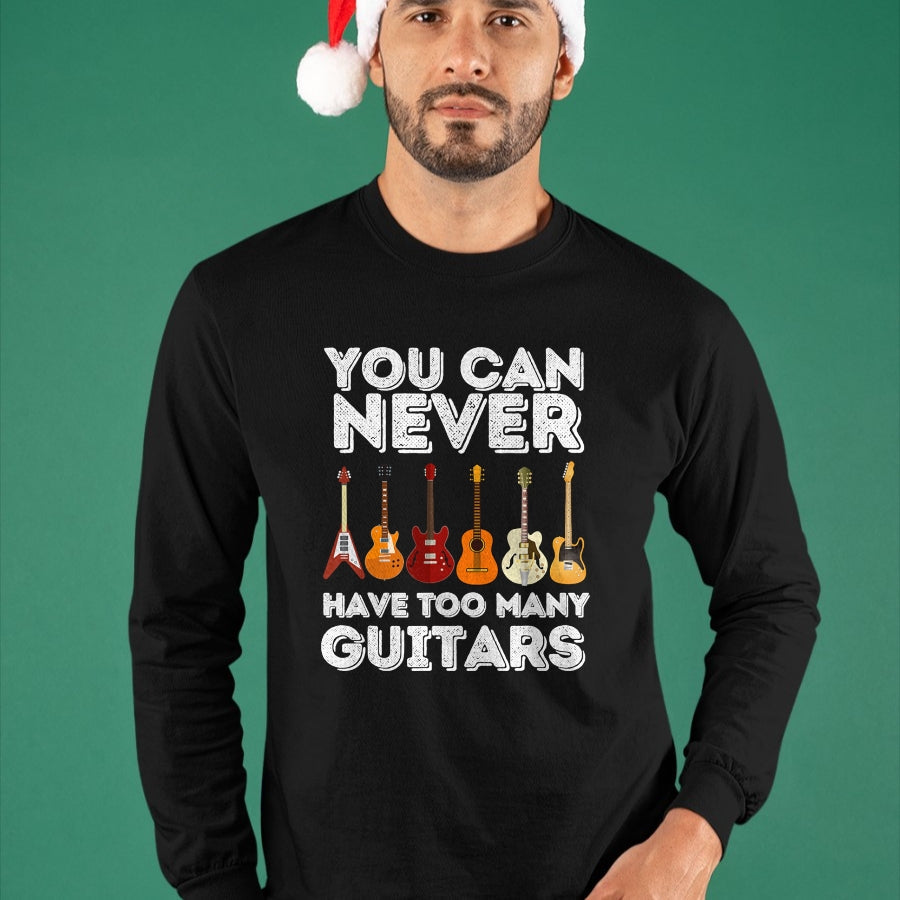 Guitar Lover Shirt, Funny Guitar UnisexT-Shirt/Hoodie/Sweatshirt HLT00 - You Can Never Have Too Many Guitars - Funny Guitar Lover T-Shirt