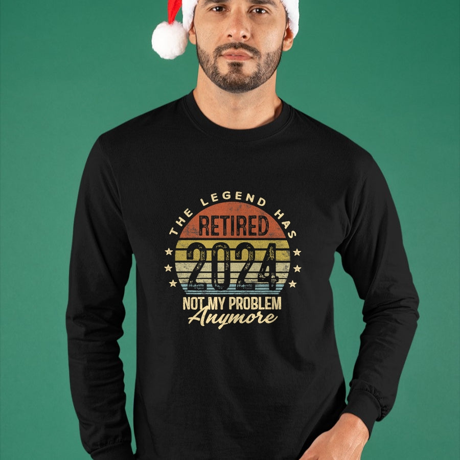 Gift for Dad Shirt, Funny Dad Unisex T-Shirt/Hoodie/Sweatshirt HLT00 – Legend Has Retired 2024 Not My Problem Anymore Retirement T-Shirt