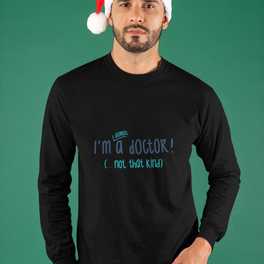 Best Doctor Shirt, Funny Doctor UnisexT-Shirt/Hoodie/Sweatshirt HLT00 - I'm almost a doctor, but not that kind phd doctorate funny T-Shirt