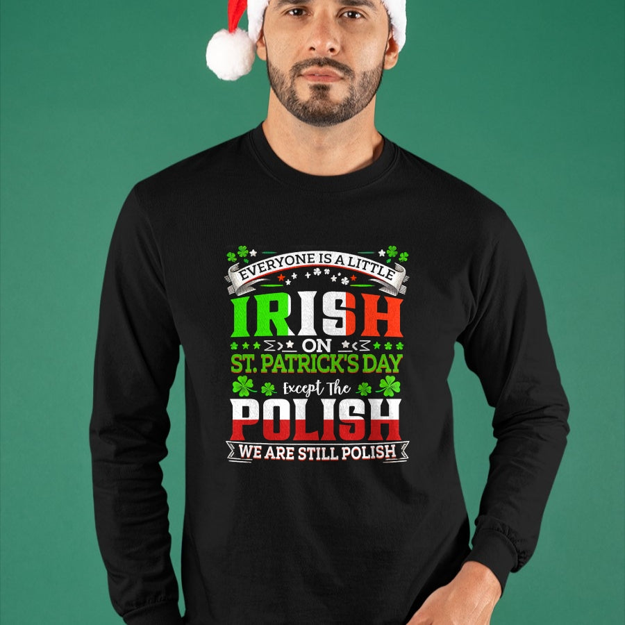 Patrick Day Shirts for Family, Funny Patrick Day shirts, st patrick's day Unisex T-Shirt/Hoodie/Sweatshirt HLT00 - Everyone Is A Little Irish On St Patrick Day Except Polish T-Shirt