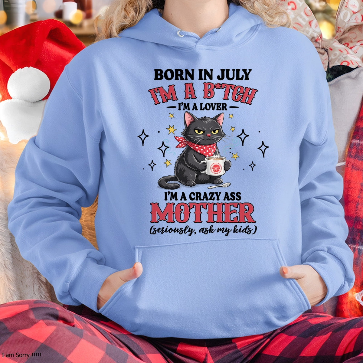 BORN IN JULY I'M A B*TCH, I'M A CRAZY ASS MOTHER (SERIOUSLY, ASK MY KIDS) FUNNY HUMOR BIRTHDAY MONTH T-SHIRT/HOODIE/SWEATSHIRT FOR WOMAN  - HNDS07