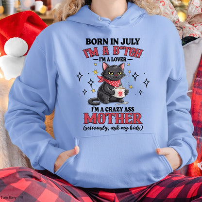 BORN IN JULY I'M A B*TCH, I'M A CRAZY ASS MOTHER (SERIOUSLY, ASK MY KIDS) FUNNY HUMOR BIRTHDAY MONTH T-SHIRT/HOODIE/SWEATSHIRT FOR WOMAN  - HNDS07