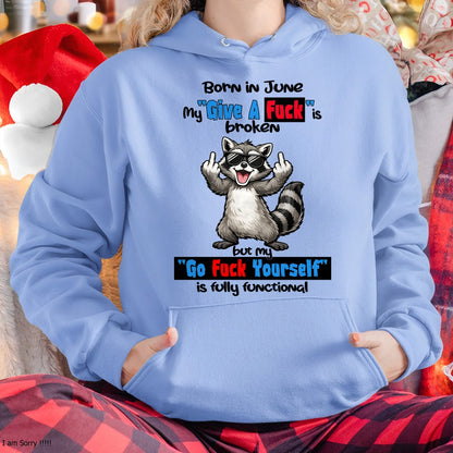 BORN IN JUNE, MY "GIVE A F*CK" IS BROKEN FUNNY HUMOR BIRTHDAY MONTH T-SHIRT/HOODIE/SWEATSHIRT FOR WOMAN  - HNDS06